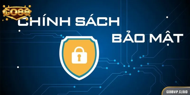 Chính sách bảo mật GO88 hướng tới mục tiêu bảo vệ quyền riêng tư